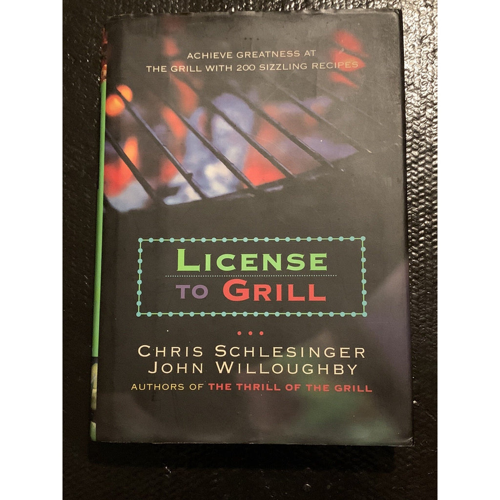 License to Grill Cookbook 200 recipes By Chris Schlessinger Hardcover