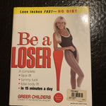 Be a Loser!: Lose Inches Fast No Diet by Greer Childers Hardcover 1st Edition