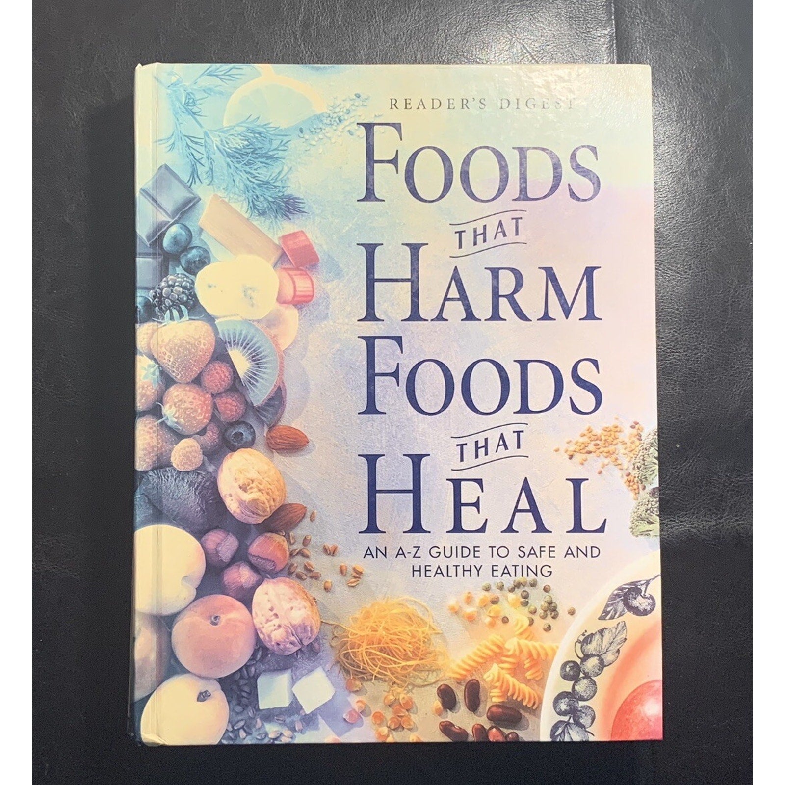 Foods That Harm, Foods That Heal : An A-Z Guide Safe & Healthy Eating 1997