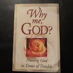 Why Me, God? Trusting God in Times of Trouble - Paperback 2003