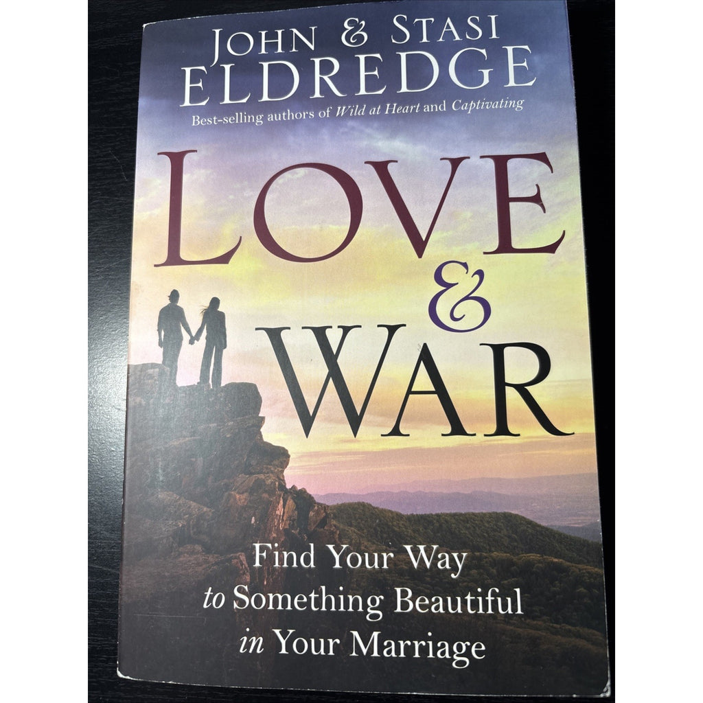 Love and War: Find Your Way to Something Beautiful in Your Marriage-Eldredge-New